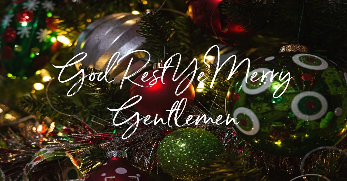 Join in a View of the Irresistibly Good God Rest Ye Merry Gentlemen – The Great Carol for Christmas Time