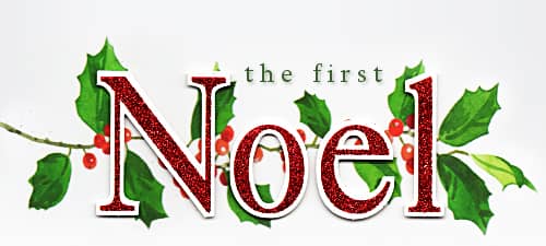 About The First Noel – Learn About the History of the Old Beautiful Christmas Song Filled with Hope (First Published in 1823)